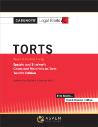 Cover image: Casenote Legal Briefs for Torts, Keyed to Epstein and Sharkey 12th edition 9781543815696