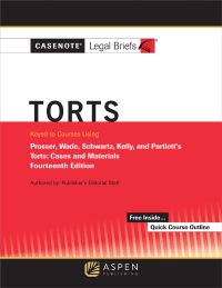 Cover image: Casenote Legal Briefs for Torts, Keyed to Prosser, Wade Schwartz Kelly and Partlett 14th edition 9781543831832