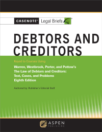 Cover image: Casenote Legal Briefs for Debtors and Creditors, Keyed to Warren, Westbrook, Porter, and Pottow 8th edition 9781543815672