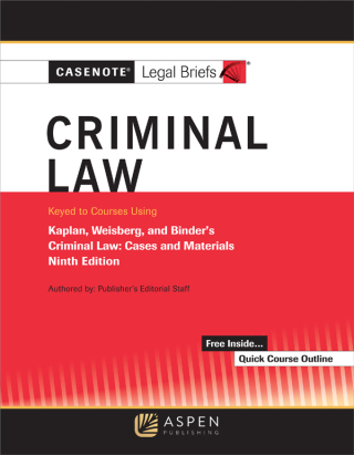 Cover image: Casenote Legal Briefs for Criminal Law Keyed to Kaplan, Weisberg, and Binder 9th edition 9781543841411