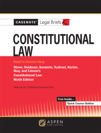 Cover image: Casenote Legal Briefs for Constitutional Law Keyed to Stone, Seidman, Sunstein, Tushnet, Karlan, Huq, and Litman 9th edition 9781543841473