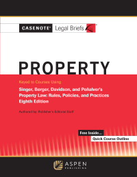 Cover image: Casenotes Legal Briefs for Property Keyed to Singer, Berger, Davidson, and Penalver 8th edition 9781543807417