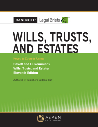 Cover image: Casenote Legal Briefs for Wills, Trusts, and Estates Keyed to Sitkoff and Dukeminier 11th edition 9781543807424