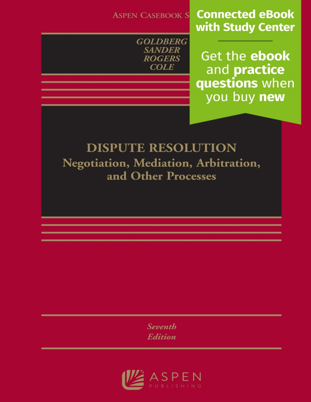 Dispute Resolution Negotiation, Mediation, Arbitration, and Other Processes [Connected eBook with Study Center] 7th Edition