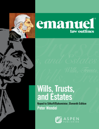Cover image: Emanuel Law Outlines for Wills, Trusts, and Estates Keyed to Sitkoff and Dukeminier 11th edition 9781543807585