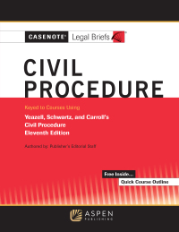 Cover image: Casenote Legal Briefs for Civil Procedure, Keyed to Yeazell, Schwartz, and Carroll's 11th edition 9781543850598