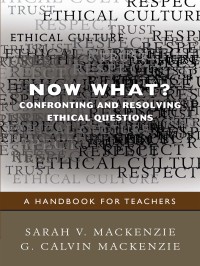 Cover image: Now What? Confronting and Resolving Ethical Questions 1st edition 9781412970846