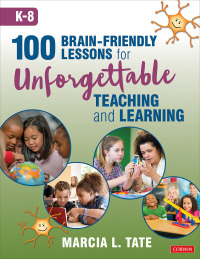Imagen de portada: 100 Brain-Friendly Lessons for Unforgettable Teaching and Learning (K-8) 1st edition 9781544381572