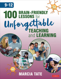 Imagen de portada: 100 Brain-Friendly Lessons for Unforgettable Teaching and Learning (9-12) 1st edition 9781544381565