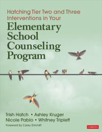 Imagen de portada: Hatching Tier Two and Three Interventions in Your Elementary School Counseling Program 1st edition 9781544345284