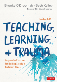 Cover image: Teaching, Learning, and Trauma, Grades 6-12 1st edition 9781544362892