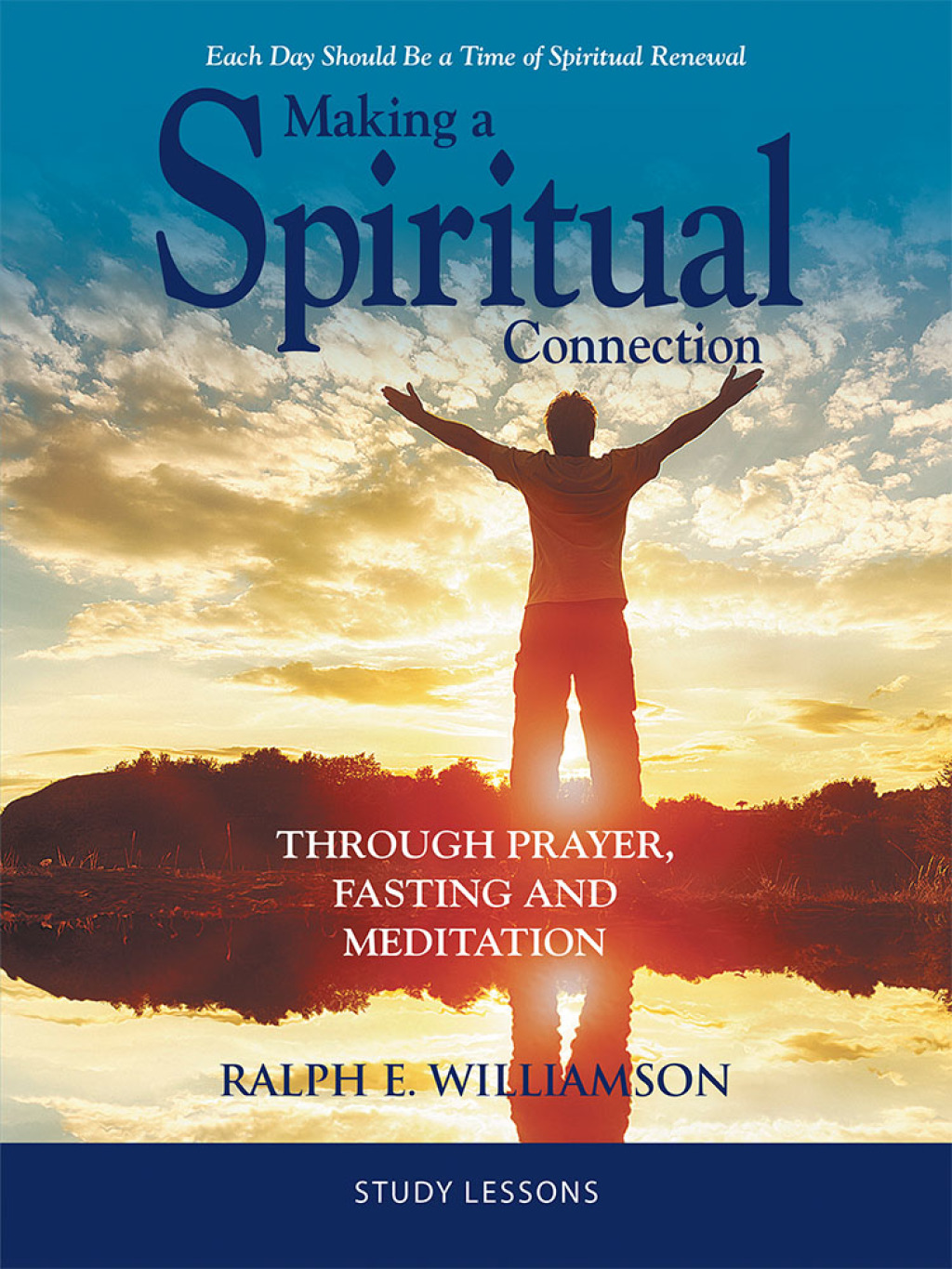 Making a Spiritual Connection Through Prayer, Fasting and Meditation—Study Lessons