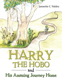 表紙画像: Harry the Hobo and His Amazing Journey Home 9781546225195