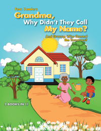 Cover image: Grandma, Why Didn’T They Call My Name? 9781546225584