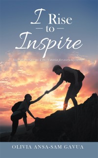 Cover image: I Rise to Inspire 9781546226666