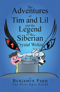 Omslagafbeelding: The Adventures of Tim and Lil and the Legend of the Siberian Crystal Wolox 9781546227762