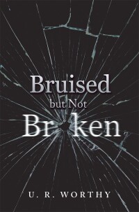 Imagen de portada: Bruised but Not Broken 9781546230250