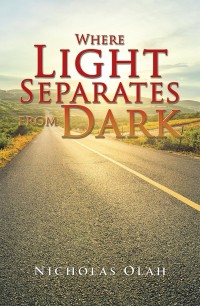 Cover image: Where Light Separates from Dark 9781546231479