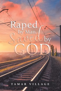 Cover image: Raped by Man, Saved by God 9781546233046