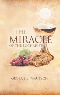 Cover image: The Miracle of the Eucharist 9781546234463