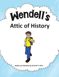 表紙画像: Wendell’S Attic of History 9781546238867