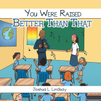 Cover image: You Were Raised Better Than That 9781546241492