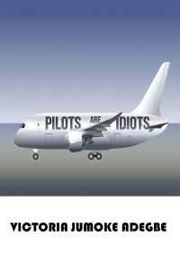 Cover image: Pilots Are Idiots 9781546244967