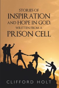 Imagen de portada: Stories of Inspiration and Hope in God, Written from a Prison Cell 9781546247999