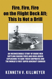 Omslagafbeelding: Fire, Fire, Fire on the Flight Deck Aft; This Is Not a Drill 9781546248590