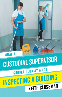 Imagen de portada: What a Custodial Supervisor Should Look at When Inspecting a Building 9781546249450