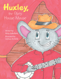表紙画像: Huxley, the Opry House Mouse 9781546250364
