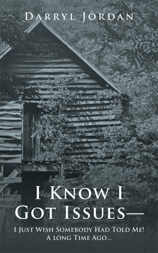Cover image: I Know I Got Issues— I Just Wish Somebody Had Told Me! a Long Time Ago… 9781546250852
