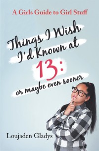 Imagen de portada: Things I Wish I’D Known at 13: or Maybe Even Sooner 9781546252511