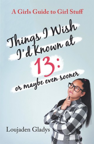 Titelbild: Things I Wish I’D Known at 13: or Maybe Even Sooner 9781546252511
