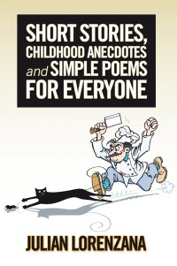表紙画像: Short Stories, Childhood Anecdotes and Simple Poems for Everyone 9781546252696