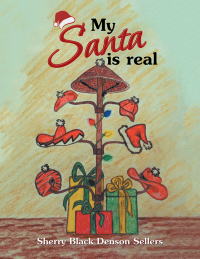 Imagen de portada: My Santa Is Real 9781546253419