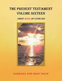 Cover image: The Present Testament Volume Sixteen 9781546253631