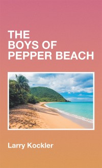 Cover image: The Boys of Pepper Beach 9781546254676