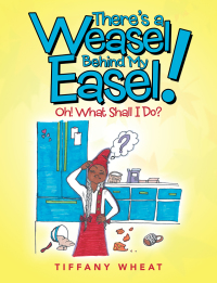 Imagen de portada: There’S a Weasel Behind My Easel! 9781546254775