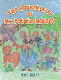 表紙画像: The Adventures of Mr. Potato Mousey 9781546255666