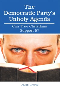 Cover image: The Democratic Party’S Unholy Agenda 9781546258193