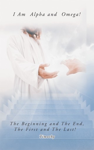 Cover image: I Am  Alpha and  Omega! the Beginning and the End, the First and the Last! 9781546258902