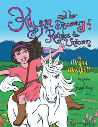Cover image: Kilynn and Her Discovery of Rainlee the Unicorn 9781546258957