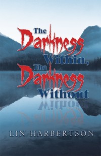 Cover image: The Darkness Within, the Darkness Without 9781546259060