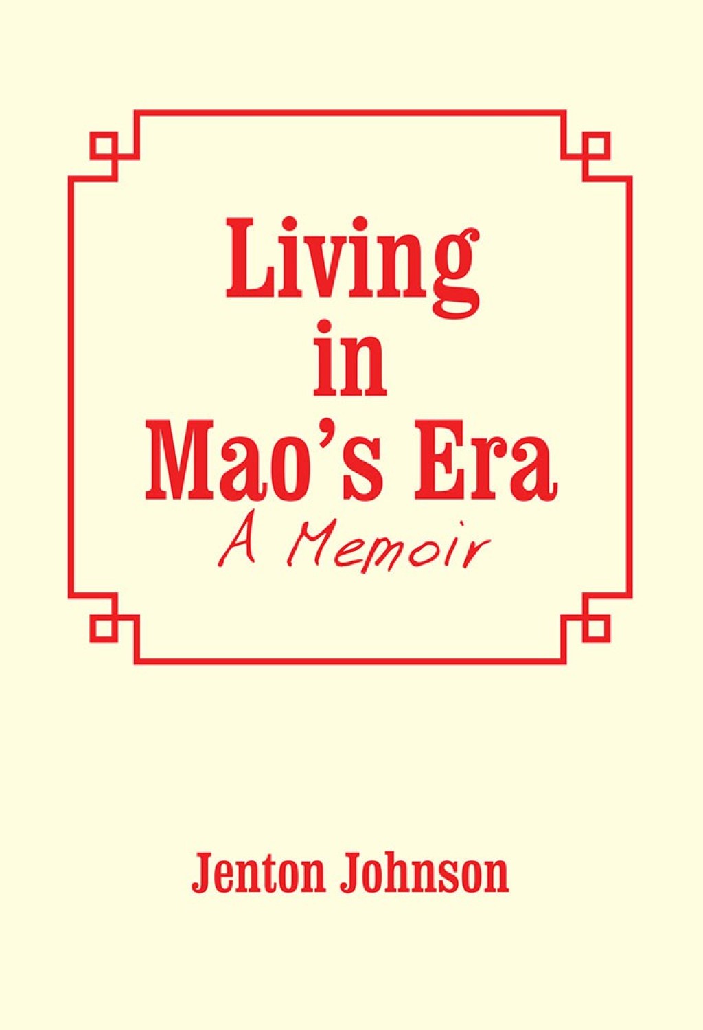 Living in Mao’S Era A Memoir