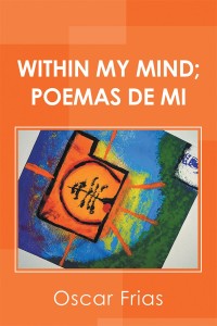 Cover image: Within My Mind; Poemas De Mi 9781546261001