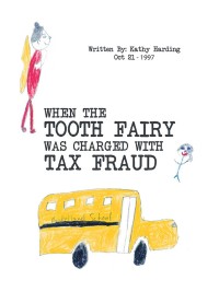 Cover image: When the Tooth Fairy Was Charged with Tax Fraud 9781546261605