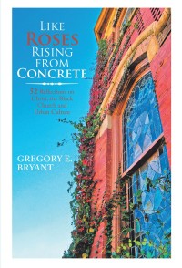 Cover image: Like Roses Rising from Concrete 9781546265078