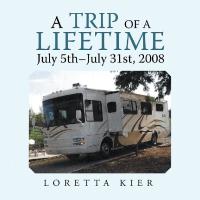 表紙画像: A Trip of a Lifetime July 5Th–July 31St, 2008 9781546265696