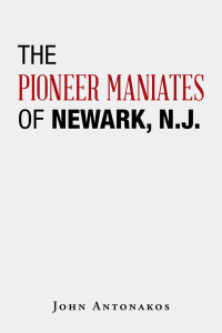 Cover image: The Pioneer Maniates   of   Newark, N.J. 9781546266181